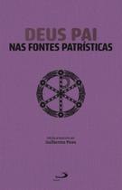 Deus Pai Nas Fontes Patrísticas Deus Pai Nas Fontes Patrísticas