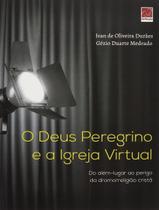 Deus Peregrino E A Igreja Virtual, O