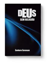 Deus sem religião Metafísica Moderna Sankara Saranan