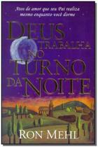 Deus Trabalha no Turno da Noite - PROCLAMACAO Deus Trabalha no Turno da Noite - PROCLAMACAO