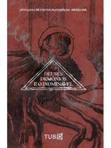 Deuses, demônios e o inominável
