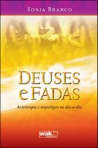 Deuses e fadas - arteterapia e arquetipos no dia-a-dia