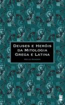 Deuses e Heróis Da Mitologia Grega e Latina