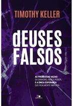 Deuses Falsos - As Promessas Vazias Do Dinheiro, Sexo E Poder, E A Única Esperança Que Realmente Imp - VIDA NOVA Deuses Falsos - As Promessas Vazias Do Dinheiro, Sexo E Poder, E A Única Esperança Que Realmente Imp - VIDA NOVA