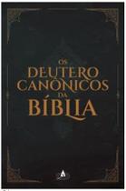 Deuterocanonicos da Biblia, os Deuterocanonicos da Biblia, os