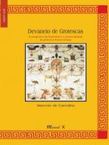 Devaneio de grotescas: o imaginário de bachelard e a ancestralidade da pintura a fresco italiana Devaneio de grotescas: o imaginário de bachelard e a ancestralidade da pintura a fresco italiana