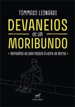 Devaneios de Um Moribundo - Reflexões de Uma Pessoa à Beira da Morte Devaneios de Um Moribundo - Reflexões de Uma Pessoa à Beira da Morte