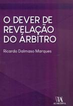 Dever de Revelação do Árbitro, O - 01Ed/18 - ALMEDINA Dever de Revelação do Árbitro, O - 01Ed/18 - ALMEDINA
