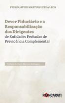 Dever Fiduciário e a Responsabilização dos Dirigentes - De Entidades Fechadas de Previdência Complementar