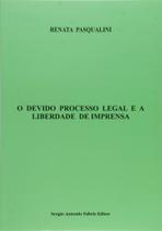 Devido Processo Legal e a Liberdade de Imprensa, O
