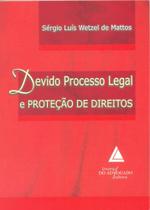 Devido Processo Legal e Proteção de Direitos - Livraria do Advogado Devido Processo Legal e Proteção de Direitos - Livraria do Advogado