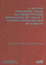 Devido Processo Legal Na Constituicao Brasileira De 1988 E O Estado Democratico De Direito, O - CELSO BASTOS