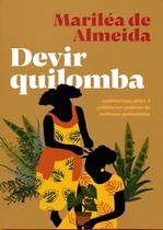Devir Quilomba: Antirracismo, Afeto e Política nas Práticas de Mulheres Quilombolas - ELEFANTE EDITORA Devir Quilomba: Antirracismo, Afeto e Política nas Práticas de Mulheres Quilombolas - ELEFANTE EDITORA
