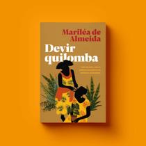 Devir Quilomba: Antirracismo, Afeto e Política nas Práticas de Mulheres Quilombolas