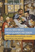 Devo, nao nego, pago quando receber! Devo, nao nego, pago quando receber!