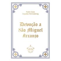 Devoção a São Miguel Arcanjo (Padre Juan Eusebio Nieremberg) - Edições Caritatem