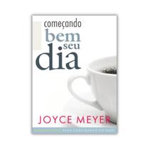 Devocional Começando Bem o Seu Dia - Joyce Meyer