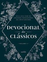 Devocional dos Clássicos - Vol. II - Floral - Dia a Dia Com os Grandes Pensadores do Cristianismo
