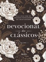 Devocional dos Clássicos Volume 1 - Floral: Dia a dia com os grandes pensadores do cristianismo Devocional dos Clássicos Volume 1 - Floral: Dia a dia com os grandes pensadores do cristianismo