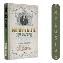 Devocional Manhã E Noite Com Deus Pai Charles Spurgeon Mensagens Diárias De Fé, Consolo E Esperança Para Começar E Ter