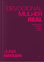 Devocional Mulher Real - Plenitude de Espirito, Alma e Corpo Devocional Mulher Real - Plenitude de Espirito, Alma e Corpo