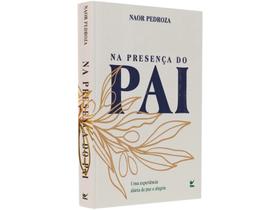 Devocional Na Presença do Pai Uma Experiência Diária de Paz e Alegria Naor Pedroza