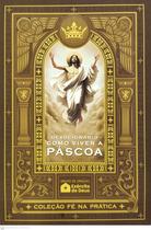 Devocionário Como Viver A Páscoa Fé Na Prática - EXERCITO DE DEUS