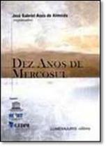 Dez Anos de Mercosul - LUMEN JURIS Dez Anos de Mercosul - LUMEN JURIS