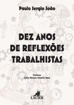 Dez Anos de Reflexões Trabalhistas - LACIER