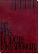 Dez Anos do Núcleo Contemporâneo