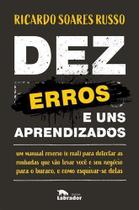 Dez Erros e Uns Aprendizados Dez Erros e Uns Aprendizados