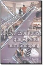 Dez Lições Espirituais Que Aprendi num Shopping