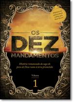 Dez Mandamentos, Os: A História Romanceada da Saga do Povo de Deus Rumo À Terra Prometida - Vol.1 Dez Mandamentos, Os: A História Romanceada da Saga do Povo de Deus Rumo À Terra Prometida - Vol.1
