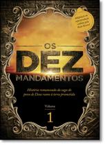 Dez Mandamentos, Os: A História Romanceada da Saga do Povo de Deus Rumo À Terra Prometida - Vol.1