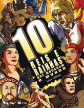 Dez Reis e Rainhas Que Mudaram o Mundo-ser.os Dez