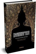 Dhammapada - Os Ensinamentos de Buda - Edição Bilíngue (Páli/Português) Dhammapada - Os Ensinamentos de Buda - Edição Bilíngue (Páli/Português)