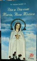 Dia a dia com maria, rosa mistica - REVISAR