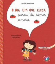 Dia em que luiza parou de comer tomates, o - FRANCO EDITORA Dia em que luiza parou de comer tomates, o - FRANCO EDITORA