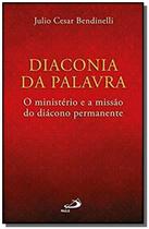 Diaconia da Palavra - O ministério e a missão do diácono permanente - PAULUS