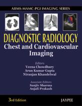 Diagnostic Radiology Chest And Cardiovascular Imaging - JAYPEE HIGHLIGHTS MEDICAL PUBL
