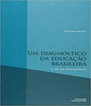 Diagnostico da educacao brasileira e de seu financ - AUTORES ASSOCIADOS