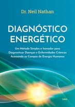 Diagnostico Energetico: Um Metodo Simples e Inovador para Diagnosticar Doen Diagnostico Energetico: Um Metodo Simples e Inovador para Diagnosticar Doen