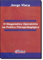 Diagnóstico Operatório na Prática Psicopedagógica, O - PULSO EDITORIAL Diagnóstico Operatório na Prática Psicopedagógica, O - PULSO EDITORIAL