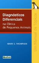 Diagnósticos Diferenciais na Clínica de Pequenos Animais Diagnósticos Diferenciais na Clínica de Pequenos Animais