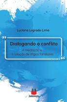 Dialogando o conflito - A mediação e a solução de litígios familiares - Conhecimento