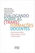 Dialogando sobre as (trans)formações docentes