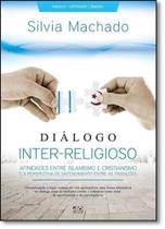 Diálogo Inter-religioso: Afinidades Entre Islamismo e Cristianismo e a Perspectiva de Entendimento Entre as Tradições - AD SANTOS