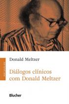 Diálogos Clínicos com Donald Meltzer Diálogos Clínicos com Donald Meltzer