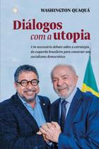 Diálogos com a utopia: Um necessário debate sobre a estratégia da esquerda brasileira para construir um socialismo democrático