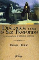 Diálogos com o ser profundo, os salmos e a busca do sentido da existência - Metanoia Editora Diálogos com o ser profundo, os salmos e a busca do sentido da existência - Metanoia Editora